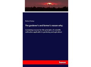 9783337874094 - The gardeners and farmers reason why  - Robert Kemp Kartoniert (TB)