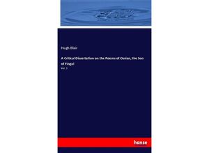 9783337874797 - A Critical Dissertation on the Poems of Ossian the Son of Fingal - Hugh Blair Kartoniert (TB)