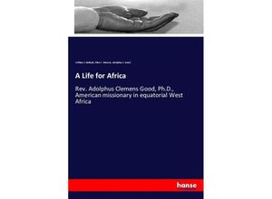 9783337881825 - A Life for Africa - William J Holland Ellen C Parsons Adolphus C Good Kartoniert (TB)