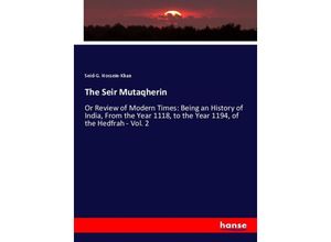 9783337956127 - The Seir Mutaqherin - Seid-G Hossein-Khan Kartoniert (TB)