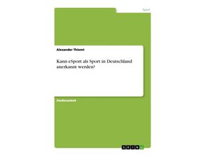 9783346066701 - Kann eSport als Sport in Deutschland anerkannt werden? - Alexander Thiemt Kartoniert (TB)