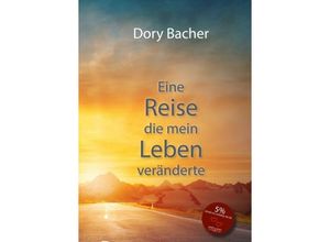 9783347000919 - Eine Reise die mein Leben veränderte - Dory Bacher Kartoniert (TB)