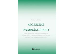 9783347004009 - ALGERIENS UNABHÄNGIGKEIT - Fathia Lakhdar Kartoniert (TB)