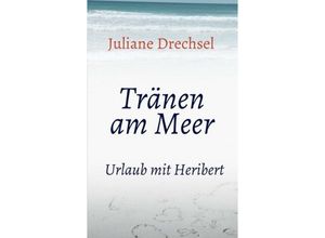 9783347006539 - Tränen am Meer - Juliane Drechsel Kartoniert (TB)