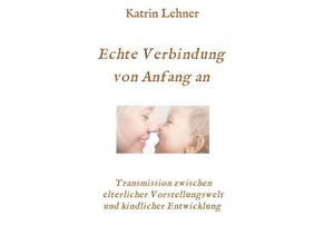 9783347007314 - Echte Verbindung von Anfang an - Katrin Lehner Kartoniert (TB)