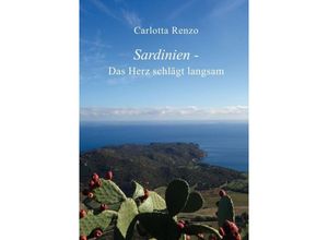 9783347008465 - Sardinien - Das Herz schlägt langsam - Carlotta Renzo Kartoniert (TB)