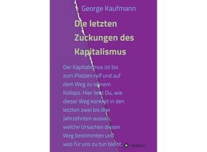 9783347008632 - Die letzten Zuckungen des Kapitalismus - George Kaufmann Kartoniert (TB)