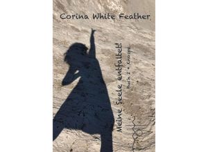 9783347009493 - Meine Seele entfaltet - Corina White Feather Kartoniert (TB)