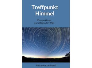 9783347010789 - Treffpunkt Himmel - Petra-Alexa Prantl Kartoniert (TB)