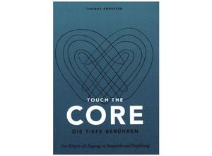 9783347012370 - Touch the Core Die Tiefe berühren - Thomas Andresen Kartoniert (TB)