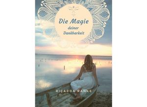 9783347013469 - Die Magie deiner Dankbarkeit - Ricarda Ranke Kartoniert (TB)