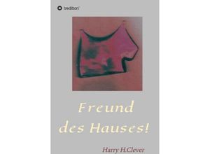 9783347013735 - Freund des Hauses! - Harry H Clever Kartoniert (TB)