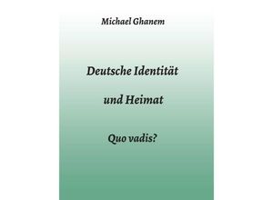 9783347013858 - Deutsche Identität und Heimat - Michael Ghanem Kartoniert (TB)