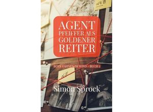 9783347013926 - Agent Pfeiffer als goldener Reiter - Simon Sprock Kartoniert (TB)