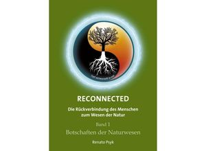 9783347015944 - RECONNECTED - Die Rückverbindung des Menschen zum Wesen der Natur - Renato Psyk Kartoniert (TB)