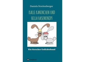 9783347016521 - KALLE KANINCHEN UND HELLA HASENKNOPF - Daniela Streitenberger Kartoniert (TB)