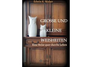 9783347016781 - GROSSE UND KLEINE WEISHEITEN - Edwin K Weber Kartoniert (TB)