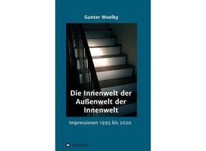 9783347016941 - Die Innenwelt der Außenwelt der Innenwelt - Gunter Woelky Kartoniert (TB)