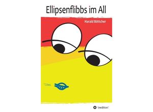 9783347019850 - Ellipsenflibbs im All - Harald Böttcher Kartoniert (TB)