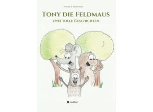 9783347020207 - Tony die Feldmaus - Thomas Biedermann Kartoniert (TB)