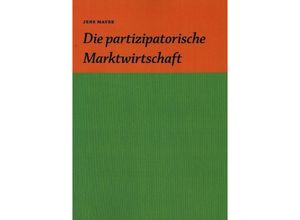 9783347021518 - Die partizipative Marktwirtschaft   - Jens Mayer Kartoniert (TB)