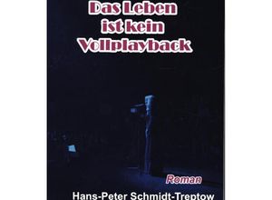 9783347022508 - Das Leben ist kein Vollplayback - Hans-Peter Schmidt-Treptow Kartoniert (TB)