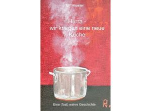 9783347026612 - Hurra - wir kriegen eine neue Küche - Ulf Häusler Kartoniert (TB)