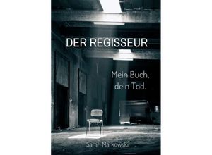 9783347028616 - Der Regisseur Mein Buch dein Tod - Sarah Markowski Kartoniert (TB)