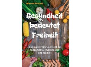 9783347030442 - Gesundheit bedeutet Freiheit - Marcel Pretzel Kartoniert (TB)