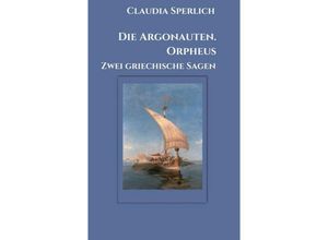 9783347031357 - Die Argonauten Orpheus - Claudia Sperlich Kartoniert (TB)