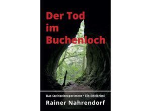 9783347031654 - Der Tod im Buchenloch Das Steinzeitexperiment - Rainer Nahrendorf Kartoniert (TB)