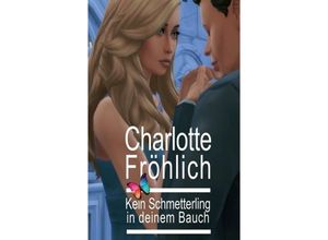 9783347032873 - Kein Schmetterling in deinem Bauch - Charlotte Fröhlich Kartoniert (TB)