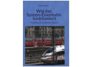 9783347033177 - Wie das System Eisenbahn funktioniert - Frank Hole Kartoniert (TB)