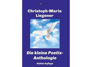 9783347034440 - Die kleine Poetix-Anthologie - Christoph-Maria Liegener Kartoniert (TB)