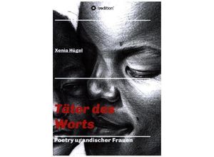 9783347035874 - Täter des Worts - Poetry ugandischer Frauen - Xenia Hügel Kartoniert (TB)