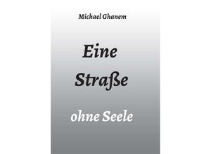 9783347037038 - Eine Straße ohne Seele - Michael Ghanem Kartoniert (TB)