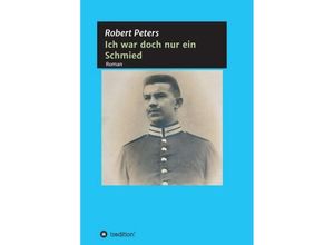 9783347038301 - Ich war doch nur ein Schmied - Robert Peters Kartoniert (TB)