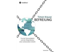 9783347038332 - Befreiung - Von der Notwendigkeit und den Möglichkeiten einer umfassenden Umkehr - Timon Krause Kartoniert (TB)