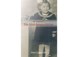 9783347038813 - sie nannten es Die Mädchengeschichte - Dana Lippert-Bal Kartoniert (TB)