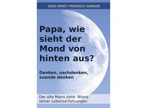 9783347039674 - Papa wie sieht der Mond von hinten aus? - Gerd Samson Gebunden