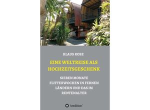 9783347040366 - EINE WELTREISE ALS HOCHZEITSGESCHENK - Klaus Rose Kartoniert (TB)