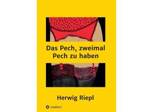 9783347040564 - Das Pech zweimal Pech zu haben - Herwig Riepl Kartoniert (TB)