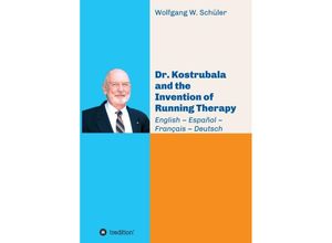 9783347044777 - Dr Kostrubala and the Invention of Running Therapy - Wolfgang W Schüler Kartoniert (TB)