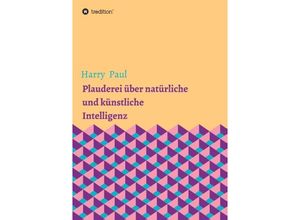 9783347045774 - Plauderei über natürliche und künstliche Intelligenz   - Harry Paul Kartoniert (TB)