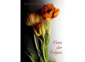 9783347049093 - Tanz der Tulpen - Gerry Schierholz Kartoniert (TB)