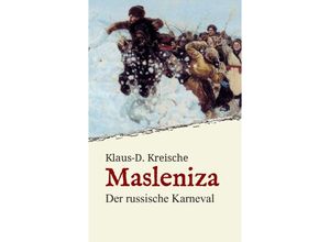 9783347049307 - Masleniza - Der russische Karneval - Klaus-D Kreische Kartoniert (TB)