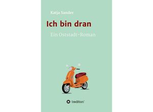 9783347050693 - Ich bin dran Ein Oststadt- Roman - Katja Sander Kartoniert (TB)