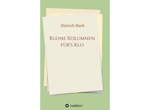 9783347052468 - Kleine Kolumnen fürs Klo - Dietrich Mack Kartoniert (TB)