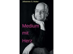 9783347052819 - Medium mit Herz - Johannes S Huber Kartoniert (TB)