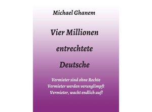 9783347056039 - Vier Millionen entrechtete Deutsche - Michael Ghanem Kartoniert (TB)